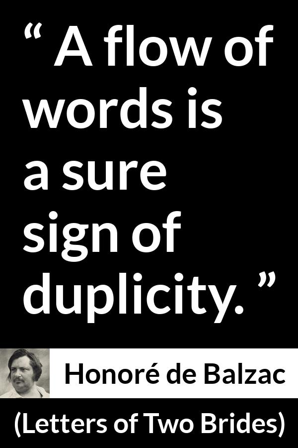 Honoré de Balzac quote about words from Letters of Two Brides (1841) - A flow of words is a sure sign of duplicity.