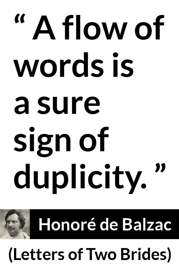 Honoré de Balzac quote about words from Letters of Two Brides (1841) - A flow of words is a sure sign of duplicity.