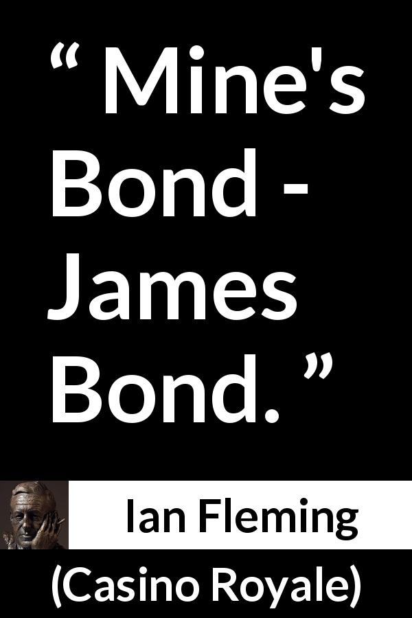 Ian Fleming quote about name from Casino Royale - Mine's Bond - James Bond.