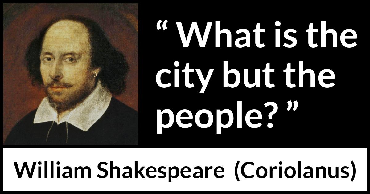 William Shakespeare - Coriolanus - What is the city but the people?