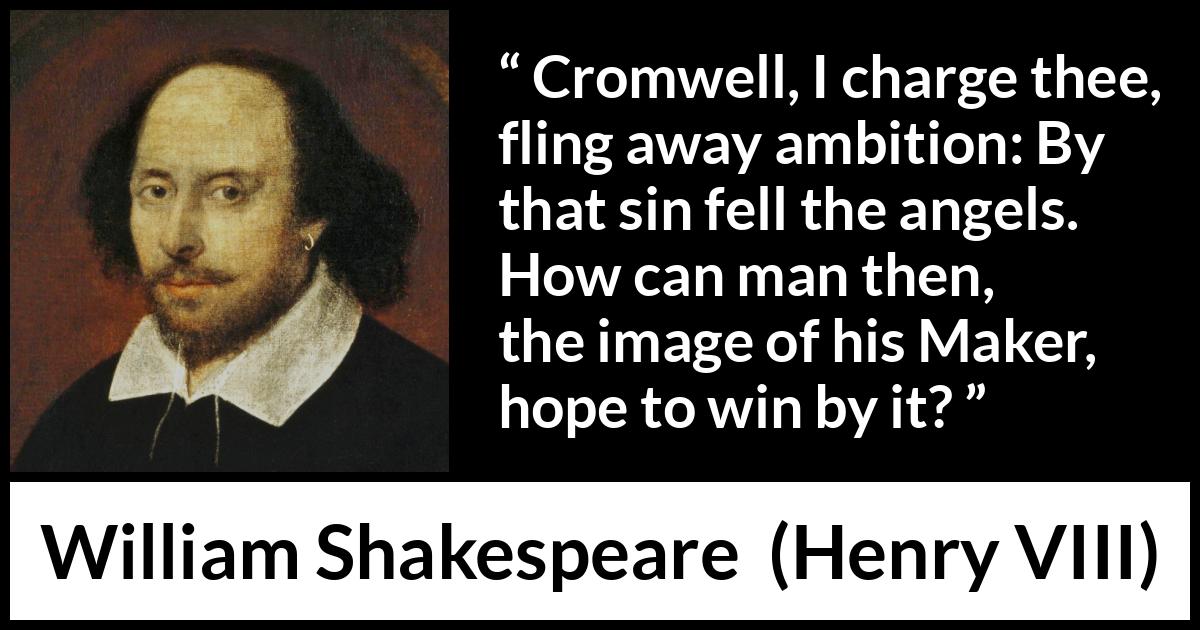 William Shakespeare - Henry VIII - By that sin fell the angels.