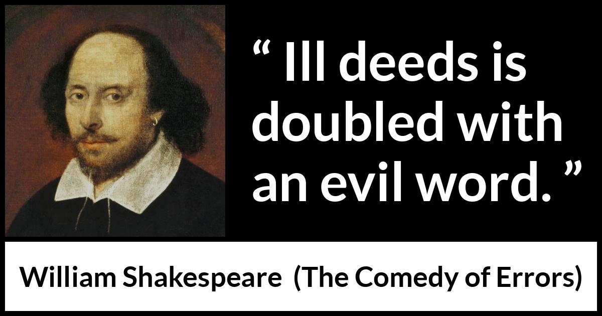 William Shakespeare - The Comedy of Errors - Ill deeds is doubled with an evil word.