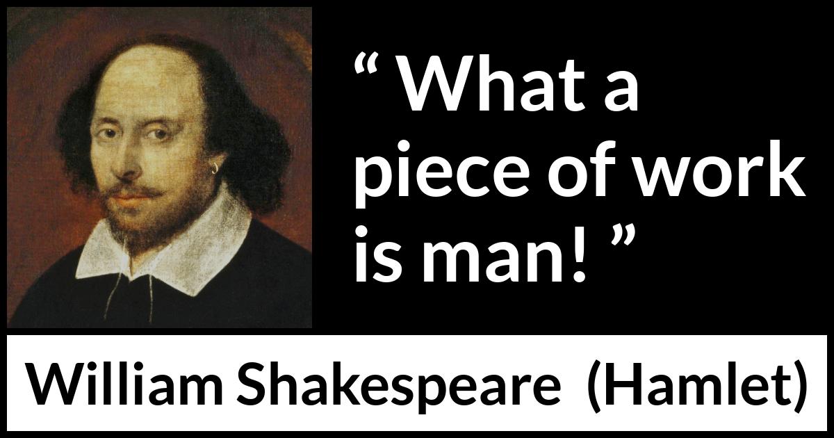William Shakespeare - Hamlet - What a piece of work is man!