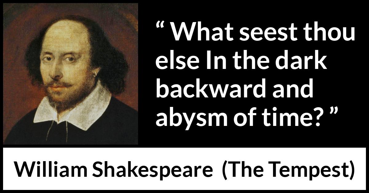 William Shakespeare - The Tempest - What seest thou else In the dark backward and abysm of time?