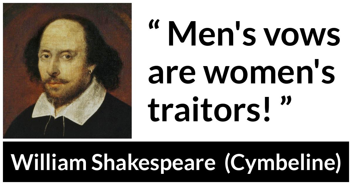 William Shakespeare - Cymbeline - Men's vows are women's traitors!