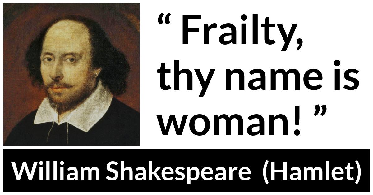 William Shakespeare - Hamlet - Frailty, thy name is woman!