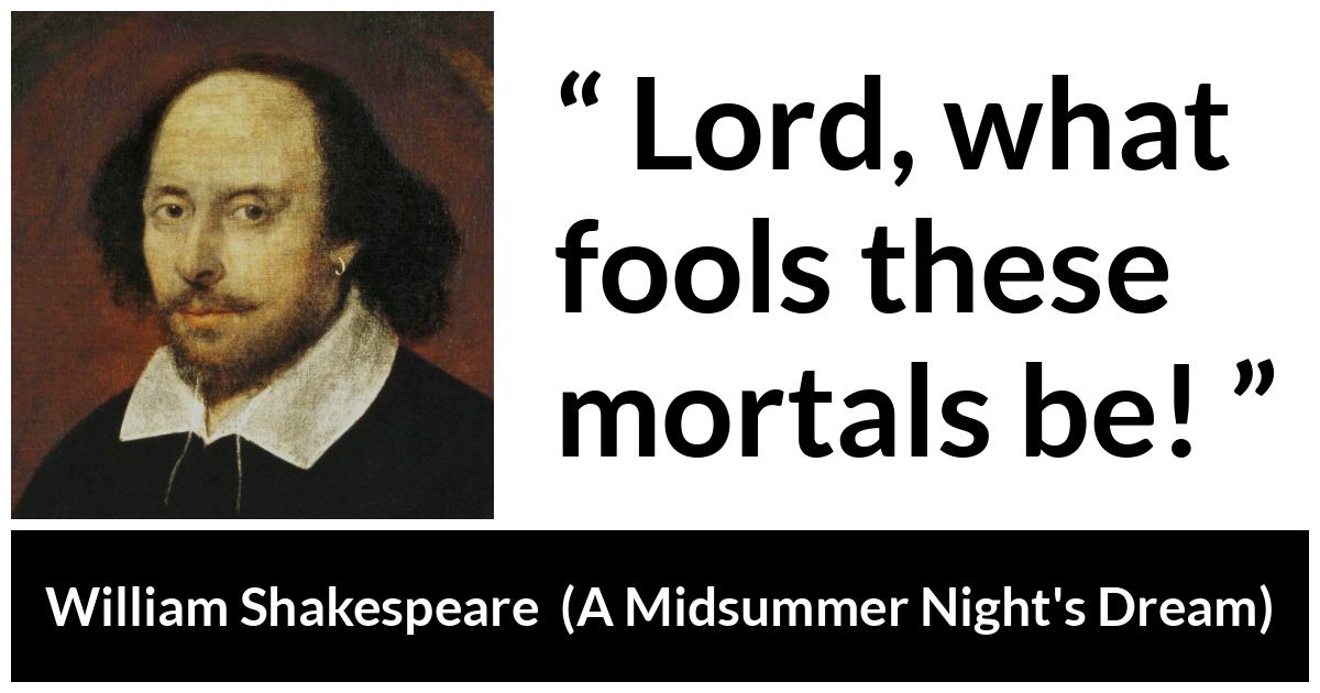 William Shakespeare - A Midsummer Night's Dream - Lord, what fools these mortals be!