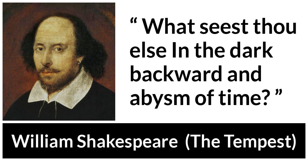 William Shakespeare - The Tempest - What seest thou else In the dark backward and abysm of time?