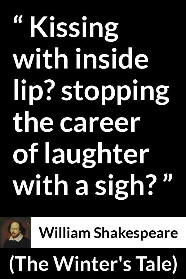 William Shakespeare - The Winter's Tale - Kissing with inside lip? stopping the career of laughter with a sigh?