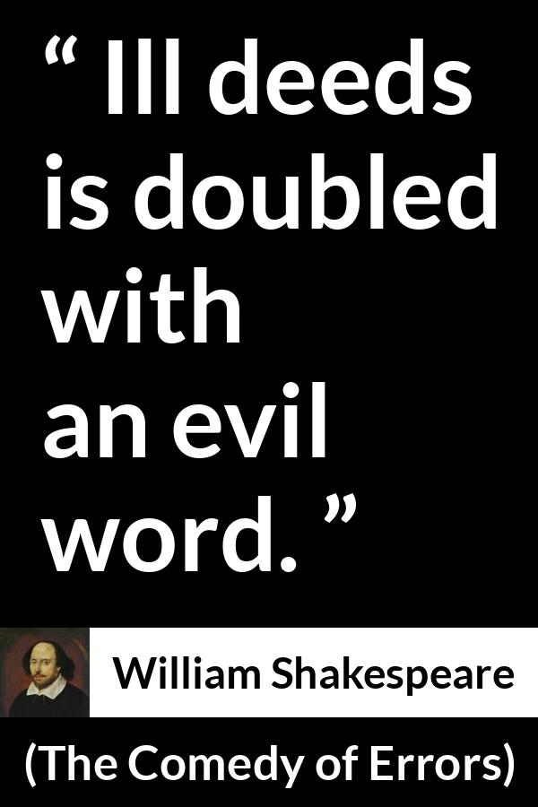 William Shakespeare - The Comedy of Errors - Ill deeds is doubled with an evil word.