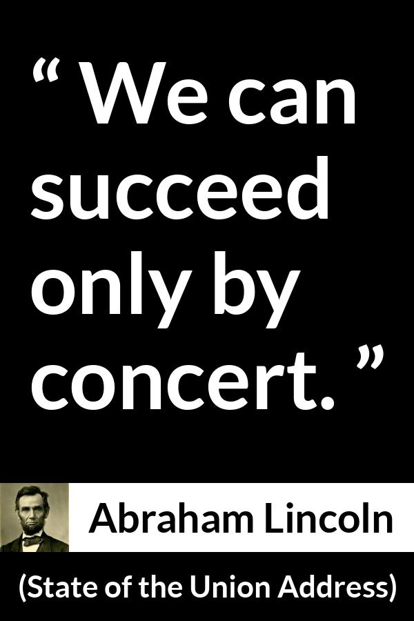 Abraham Lincoln - State of the Union Address - We can succeed only by concert.
