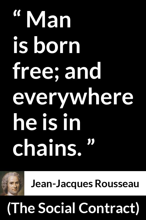 a description of man born free and everywhere he is in chains a description of man born free and everywhere he is in chains