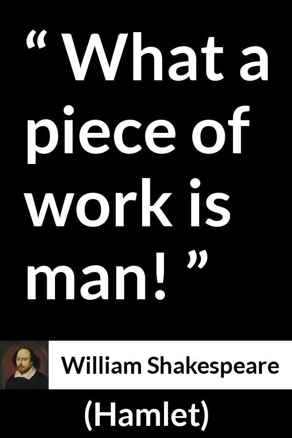 William Shakespeare - Hamlet - What a piece of work is man!