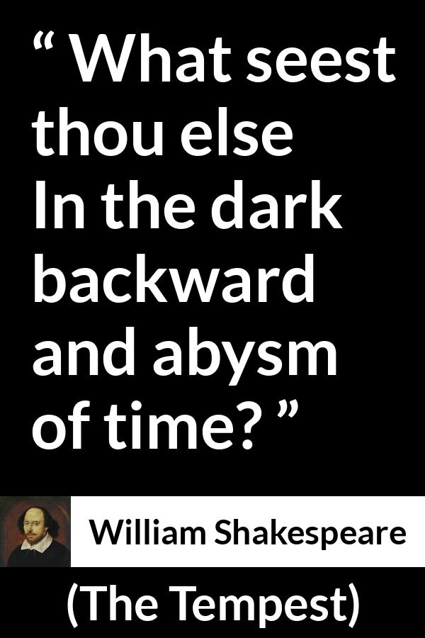 William Shakespeare - The Tempest - What seest thou else In the dark backward and abysm of time?