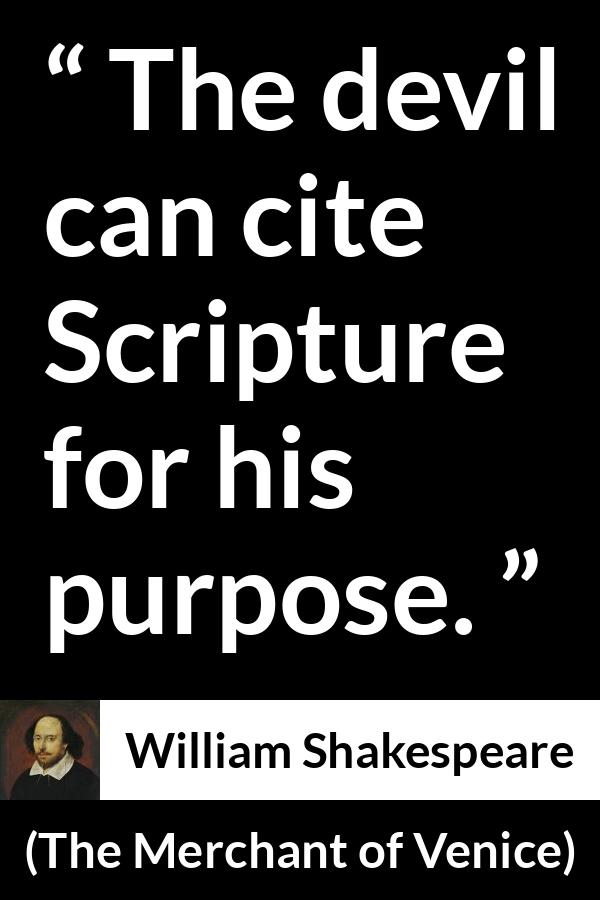 William Shakespeare - The Merchant of Venice - The devil can cite Scripture for his purpose.