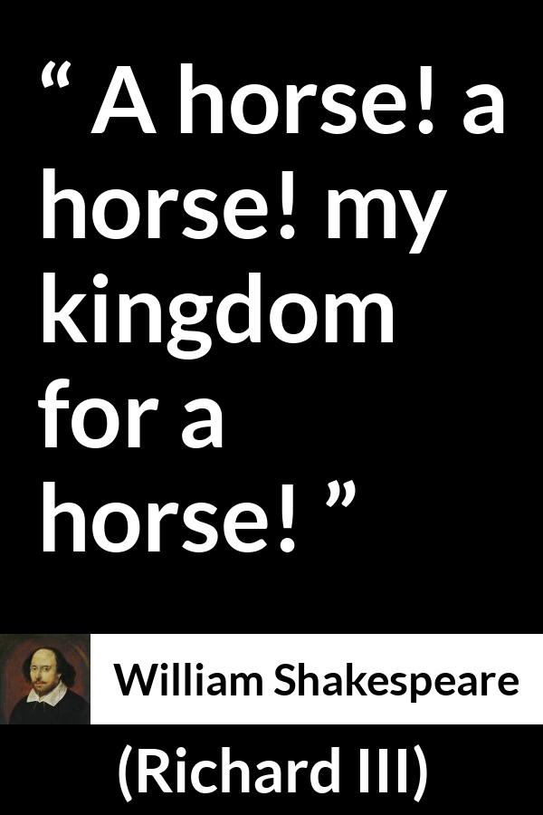 William Shakespeare - Richard III - A horse! a horse! my kingdom for a horse!