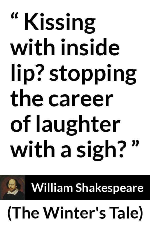 William Shakespeare - The Winter's Tale - Kissing with inside lip? stopping the career of laughter with a sigh?