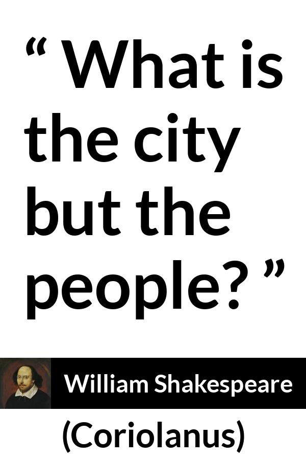 William Shakespeare - Coriolanus - What is the city but the people?