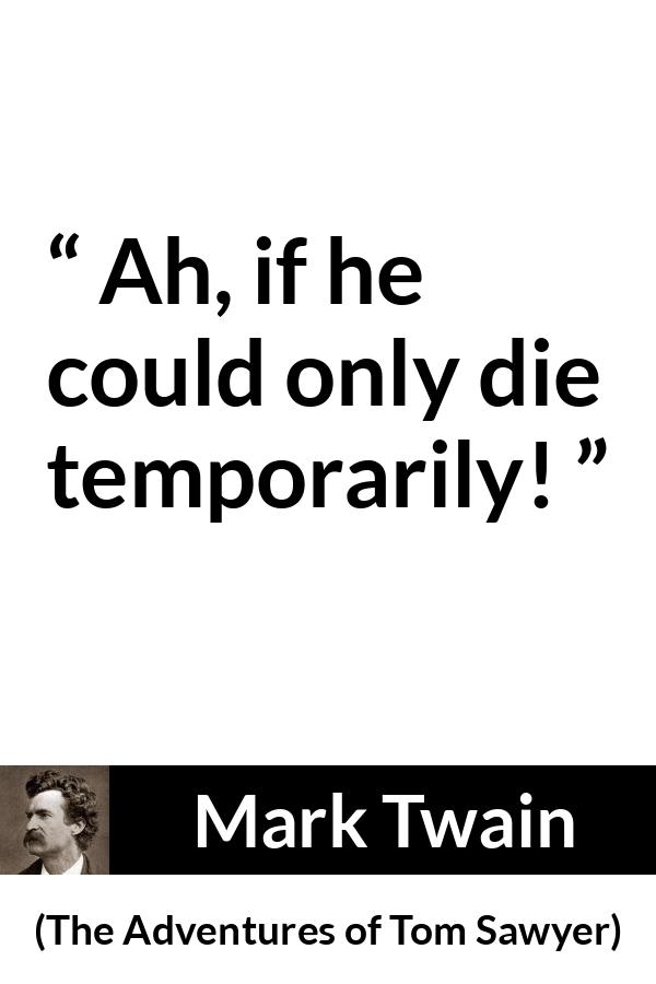 Mark Twain - The Adventures of Tom Sawyer - Ah, if he could only die temporarily!