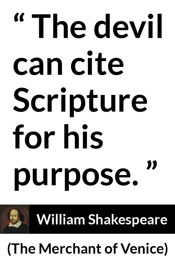 William Shakespeare - The Merchant of Venice - The devil can cite Scripture for his purpose.