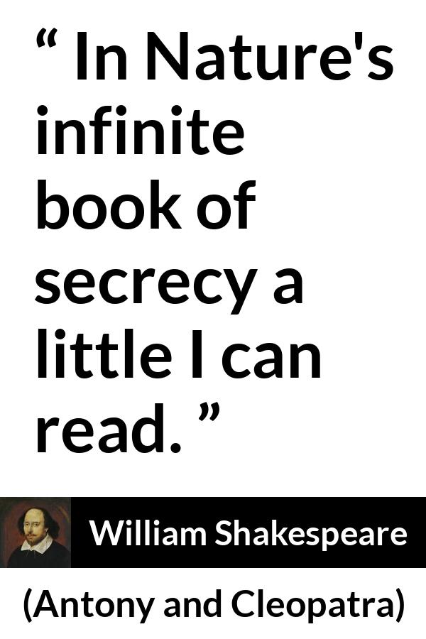 William Shakespeare - Antony and Cleopatra - In Nature's infinite book of secrecy a little I can read.