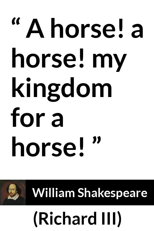 William Shakespeare - Richard III - A horse! a horse! my kingdom for a horse!
