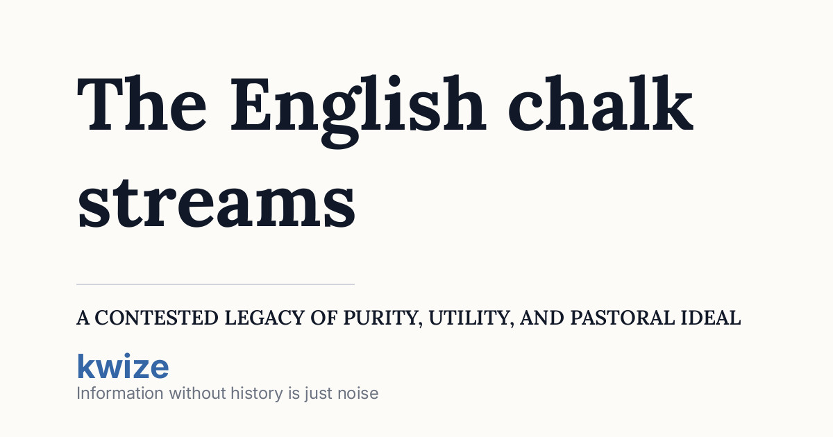 The English chalk streams: A contested legacy of purity, utility, and ...
