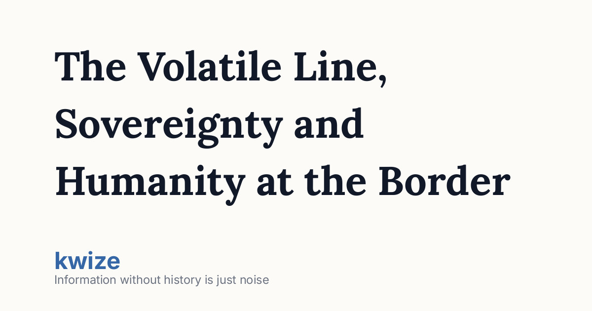 Volatile Line The Volatile Line, Sovereignty and Humanity at the Border