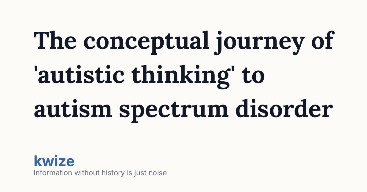 The conceptual journey of 'autistic thinking' to autism spectrum disorder