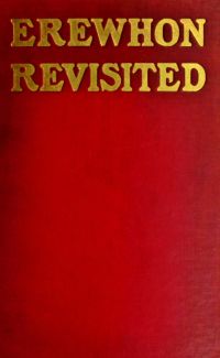 Image de Erewhon Revisited Twenty Years Later, Both by the Original Discoverer of the Country and by His Son