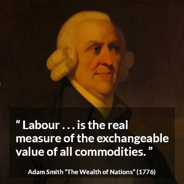 Adam Smith Labour Is The Real Measure Of The Exchangeable 