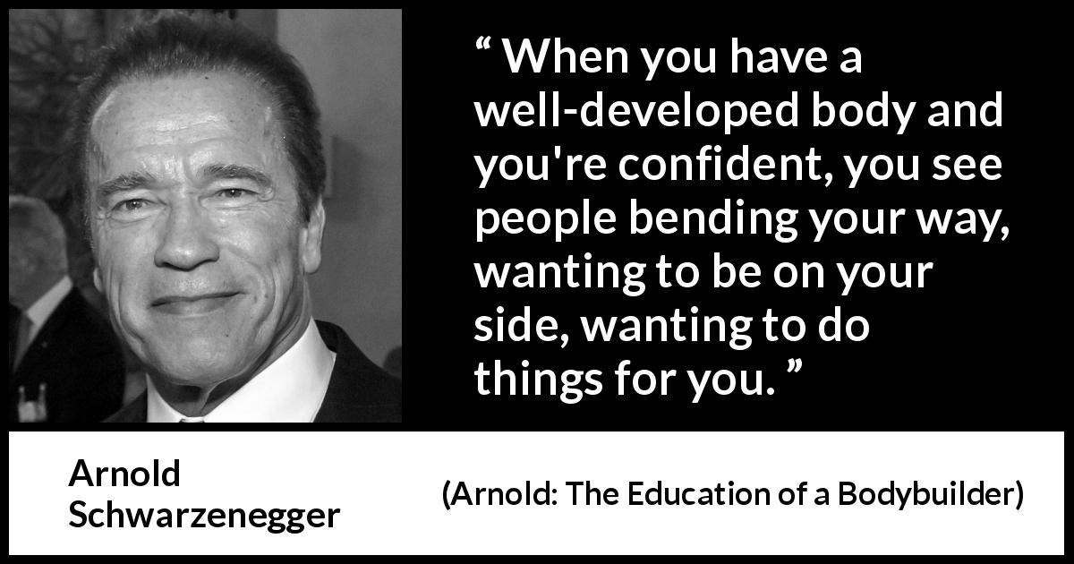 Arnold Schwarzenegger “when You Have A Well Developed Body” 7547