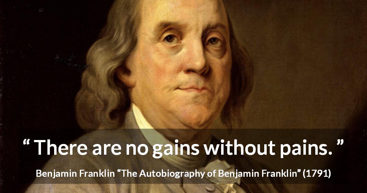 Benjamin Franklin quote about pain from The Autobiography of Benjamin Franklin 1d3574