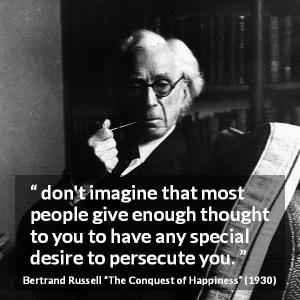 Bertrand Russell: “don't imagine that most people give enough...”