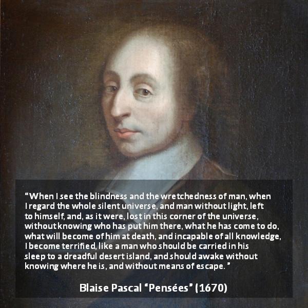 blaise-pascal-when-i-see-the-blindness-and-the-wretchedness