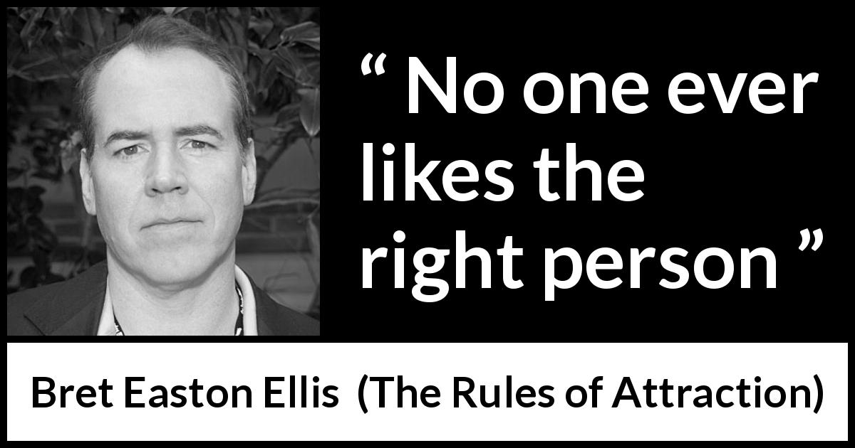 Bret Easton Ellis quote about matching from The Rules of Attraction - No one ever likes the right person