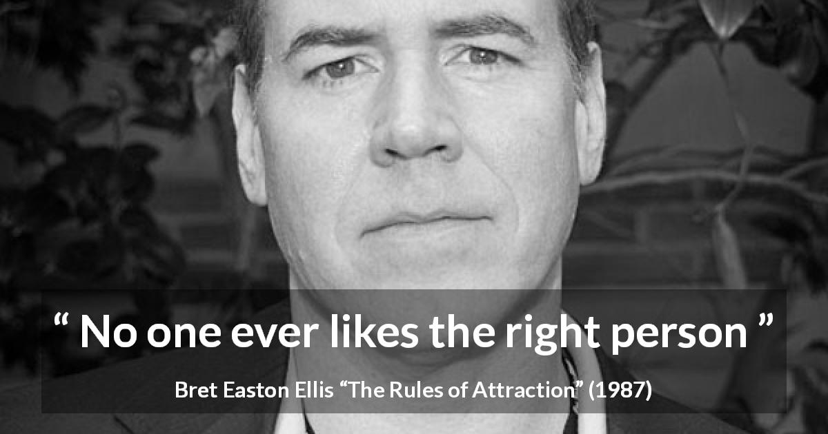 Bret Easton Ellis quote about matching from The Rules of Attraction - No one ever likes the right person
