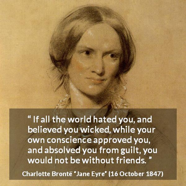 Charlotte Brontë: “If All The World Hated You, And Believed...”