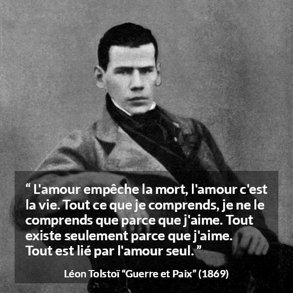L Amour Empeche La Mort L Amour C Est La Vie Tout Ce Que Je Comprends Je Ne Le Comprends Que Parce Que J Aime Tout Existe Seulement Parce Que J Aime Tout Est Lie Par L Amour