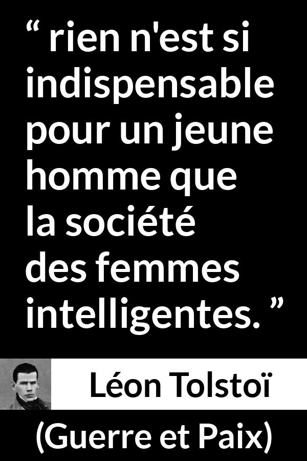 Rien N Est Si Indispensable Pour Un Jeune Homme Que La Societe Des Femmes Intelligentes Kwize
