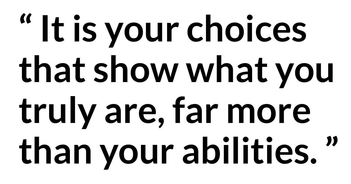 Dieter F. Uchtdorf about ability (“Your Great Adventure”, October 2019) Dieter F. Uchtdorf about ability (“Your Great Adventure”, October 2019) - It is your choices that show what you truly are, far more than your abilities.