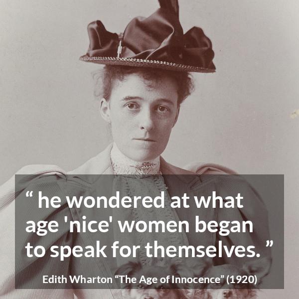 Edith Wharton quote about women from The Age of Innocence - he wondered at what age 'nice' women began to speak for themselves.