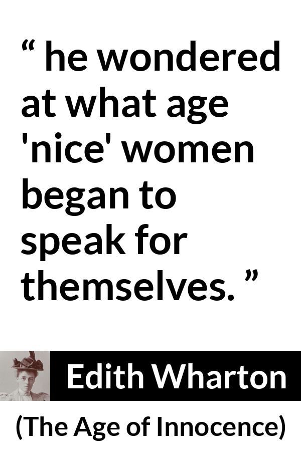 Edith Wharton quote about women from The Age of Innocence - he wondered at what age 'nice' women began to speak for themselves.