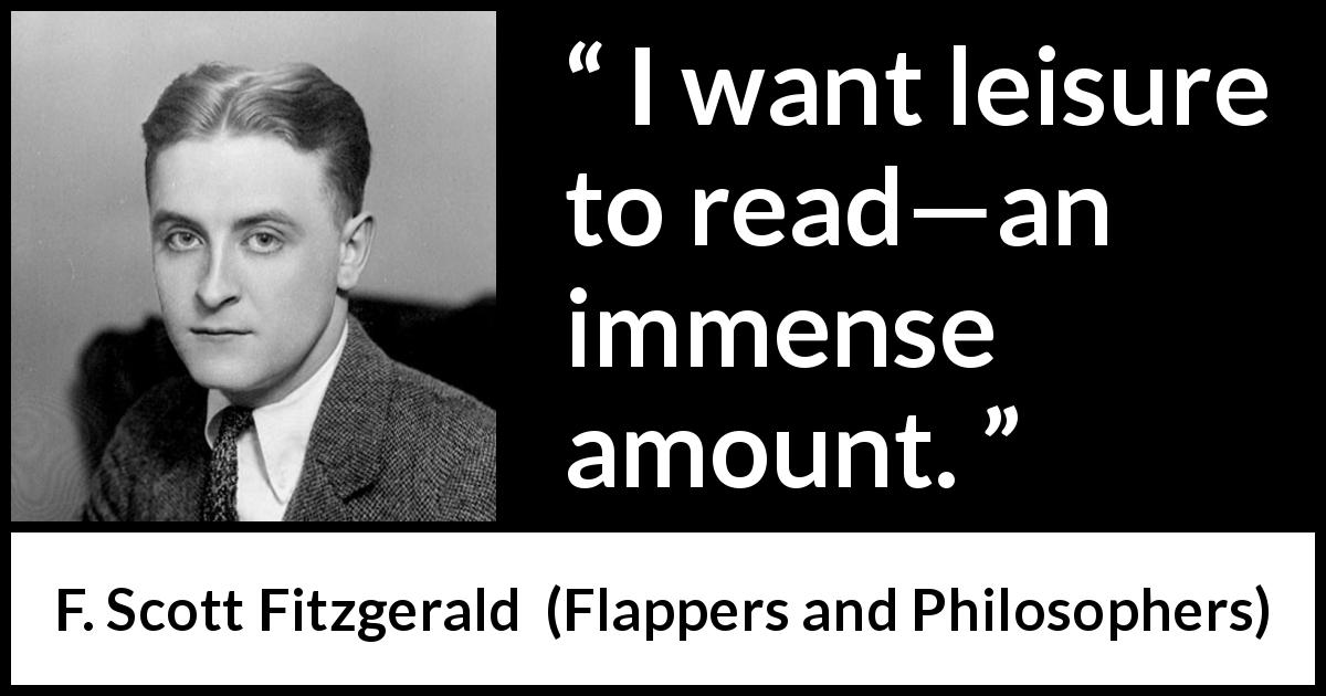 F Scott Fitzgerald I Want Leisure To Read an Immense Amount 