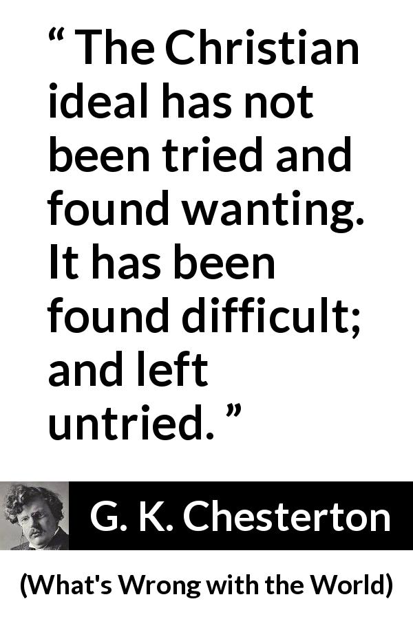 g-k-chesterton-the-christian-ideal-has-not-been-tried-and