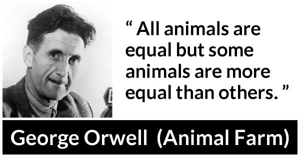 All animals equal some animals are more equal than others.” Kwize