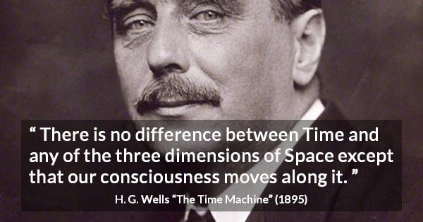 “There is no difference between Time and any of the three dimensions of