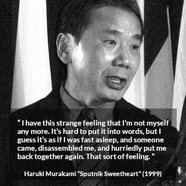  I Have This Strange Feeling That I m Not Myself Any More It s Hard To 