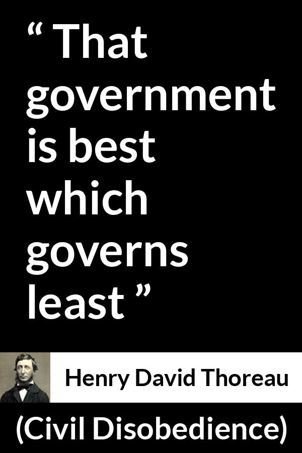 Henry David Thoreau quote about power from Civil Disobedience - That government is best which governs least