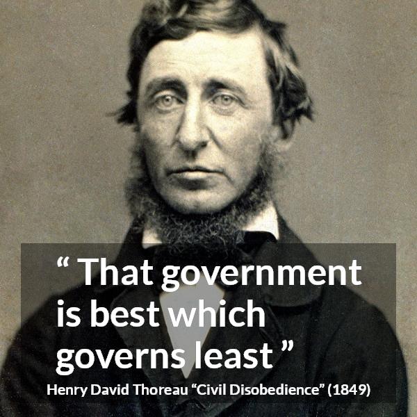 Henry David Thoreau quote about power from Civil Disobedience - That government is best which governs least